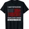 I WANT REPARATIONS FROM EVERY MORON THAT VOTED FOR BIDEN 2022 Shirt