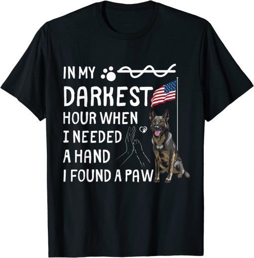 In My Darkest Hour I Reached For A Hand Found A Paw T-Shirt