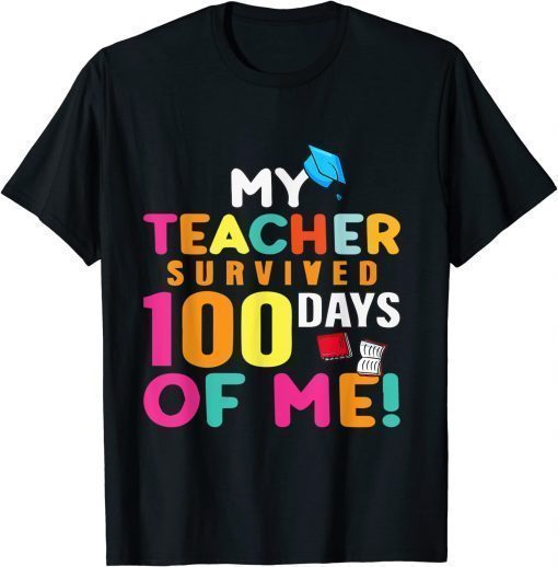 My Teacher Survived 100 Days Of Me Tee Shirt
