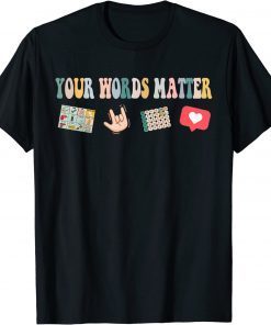 Vintage Your Words Matter Speech Therapy Appreciation Shirt