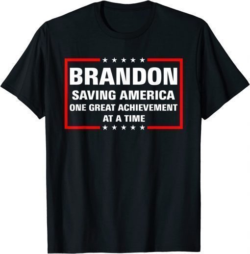 Brandon Saving America One Great Achievement At A Time Shirt