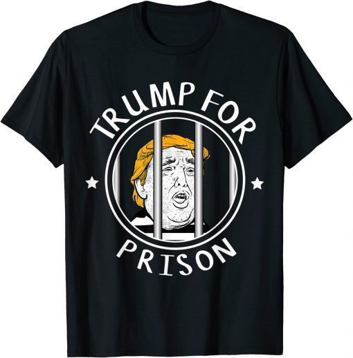 Donald Trump For Prison T-Shirt