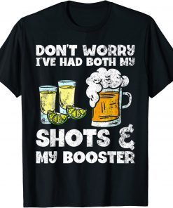 Don't Worry I've Had Both My Shots And Booster Gift Shirt