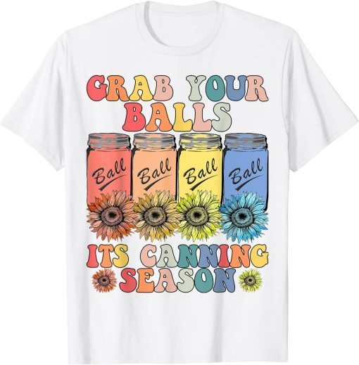 Official Grab Your Balls Its Canning Season T-Shirt