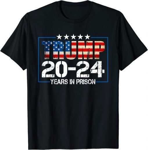 Trump 20-24 Years in Prison Tee Shirt