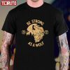 2022 Be Strong As A Wolf T-Shirt