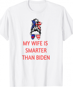 my wife is smarter than biden 2022 T-Shirt