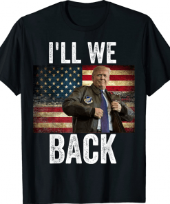 I'll Be Back Trump 2024 Shirt