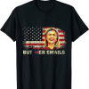 But Her Emails Trump T-Shirt