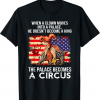 2022 When A Clown Moves Into A Palace He Doesn't Become A King T-Shirt