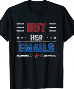 But Her Emails T-Shirt