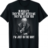 In Reality They're Not After Me They're After You Tee Shirt