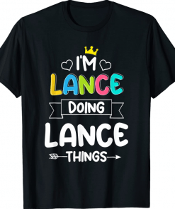 I'M LANCE DOING LANCE THINGS 2022 T-Shirt