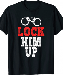 Anti Trump, Lock Him Up T-Shirt