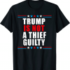Trump is not a thief trump is not guilty Shirt