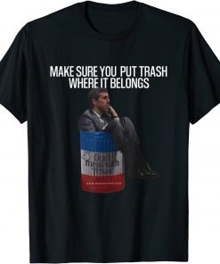 Beto Make Sure You Put Trash Where It Belongs - Don't Mess With Texas Shirt