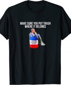 Beto Make Sure You Put Trash Where It Belongs Shirt