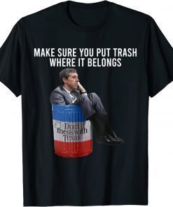 Make Sure You Put Trash Where It Belongs Shirt