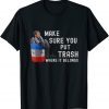 Don't Mess With Texas - Beto Make Sure You Put Trash Where It Belongs Shirt