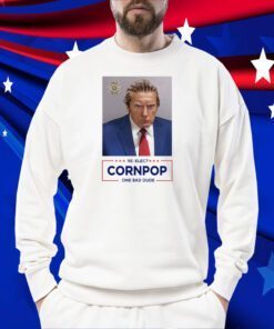 Trump Mugshot Re-Elect Cornpop One Bad Dude Tee Shirt