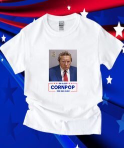 Trump Mugshot Re-Elect Cornpop One Bad Dude Tee Shirt