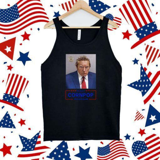 Trump Mugshot Re-Elect Cornpop One Bad Dude Tank Top