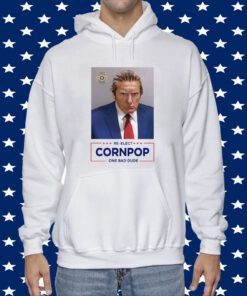 Donald Trump 2024 Mugshot Re-Elect Cornpop One Bad Dude Shirt