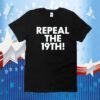 Repeal The 19Th T-Shirt