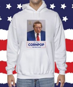 Re-Elect Cornpop One Bad Dude Trump Mugshot Shirt