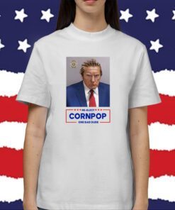 Re-Elect Cornpop One Bad Dude Trump Mugshot Shirt