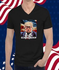 Donald Trump Never Surrender T-Shirt