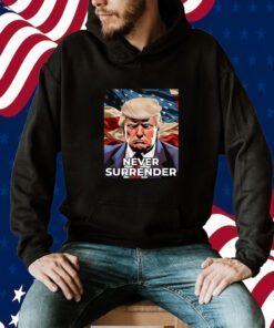 Donald Trump Never Surrender T-Shirt