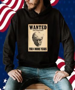 WANTED FOR PRESIDENT 2024 T SHIRT