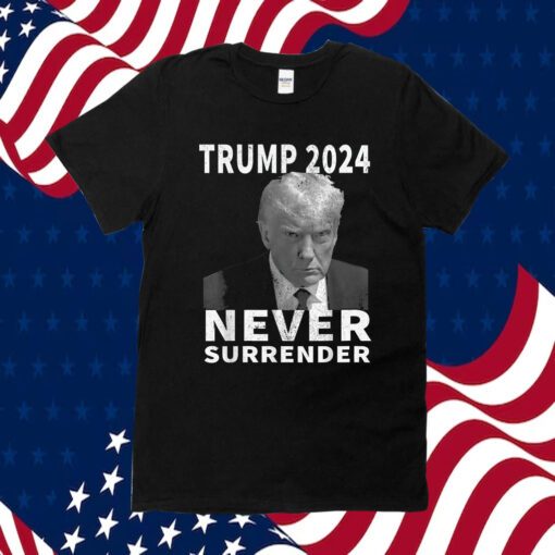Trump Mug Shot Never Surrender Trump 2024 Tee Shirt