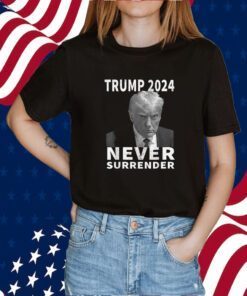 Trump Mug Shot Never Surrender Trump 2024 Tee Shirt