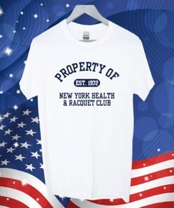 Property Of Est 1972 New York Health & Racquet Club 2023 Shirt