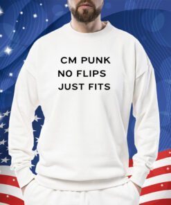 Cm Punk No Flips Just Fits Shirts