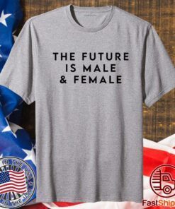 The Future Is Male And Female Shirt