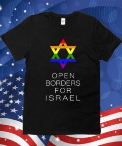 Gay Jewish Pride Open Borders For Israel Tee Shirt