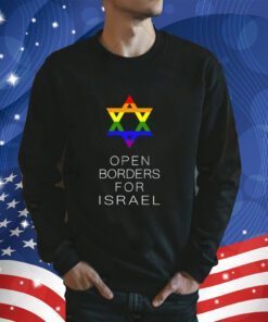 Gay Jewish Pride Open Borders For Israel Tee Shirt