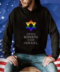 Gay Jewish Pride Open Borders For Israel Tee Shirt