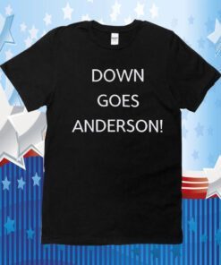 Down Goes Anderson Shirts