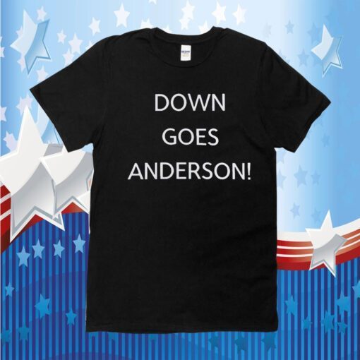 Down Goes Anderson Shirts