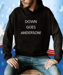 Down Goes Anderson Shirts
