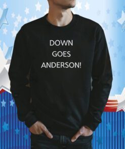 Down Goes Anderson Shirts