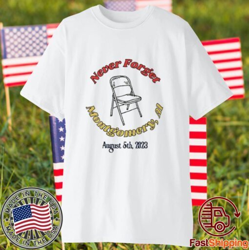 Alabama Folding Chair Never Forget Montgomery, AL August 5th, 2023 Limited Shirt