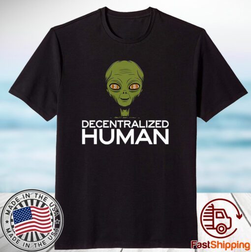 Alien Decentralized Human 2023 Shirt