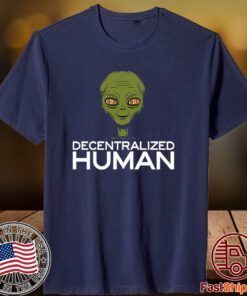 Alien Decentralized Human 2023 Shirt