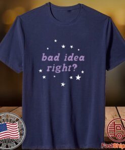 Bad Idea Right Classic Shirt