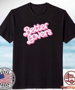 Better Lovers Barbie T-Shirt